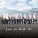 Only Men Aloud: Band of Brothers