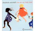 You Are My Little Bird  Artist: Elizabeth Mitchell