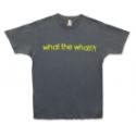 What the What?! T-Shirt