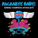 Rockabye baby lullaby Bon Jovi CD!