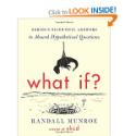 What If?: Serious Scientific Answers to Absurd Hyp