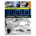 Complete Guide to Digital Infrared Photgraphy