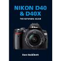 The Expanded Guide - Nikon D40 + D40X