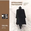 Approaching Photography - A Seminal Work…Revised and Updated