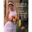 Professional Techniques for the Wedding Photographer - Revised Edition